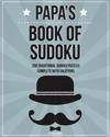 Papa's Book of Sudoku: 200 Traditional Sudoku Puzzles in Easy, Medium & Hard