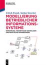 Modellierung Betrieblicher Informationssysteme: Einführung, Theoretische Grundlagen Und Praktische Anwendungen