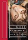 The Anatomical Venus: Wax, God, Death & the Ecstatic