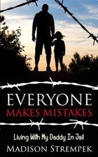 Everyone Makes Mistakes: Living with My Daddy in Jail