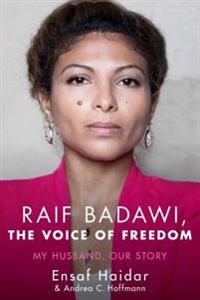 Raif Badawi, the Voice of Freedom: My Husband, Our Story