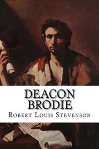 Deacon Brodie: Or the Double Life