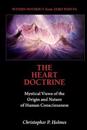 The Heart Doctrine: Mystical Views of the Origin and Nature of Human Consciousness