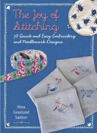 The Joy of Stitching: 38 Quick & Easy Embroidery & Needlework Designs