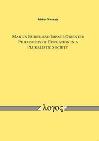 Martin Buber and Impact-Oriented Philosophy of Education in a Pluralistic Society