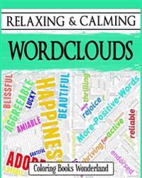 Relaxing and Calming Wordclouds - Coloring Books for Grownups