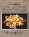 El Emigrante y Los Arreglos Florales Triunfando En New York