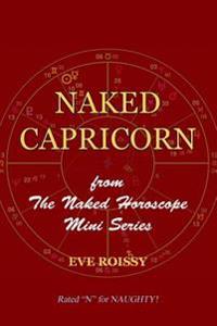 Naked Capricorn: From the Naked Horoscope Mini Series