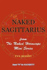 Naked Sagittarius: From the Naked Horoscope Mini Series