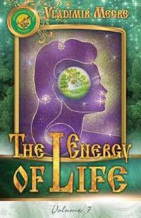 Volume VII: The Energy of Life