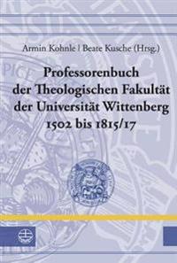 Professorenbuch Der Theologischen Fakultat Der Universitat Wittenberg 1502 Bis 1815/17