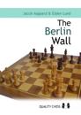 Berlin Wall: The Variation That Brought Down Kasparov