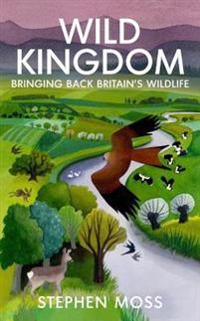 Wild kingdom - bringing back britains wildlife