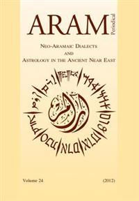 Aram Periodical. Volume 24 - Neo-Aramaic Dialects & Astrology in the Ancient Near East