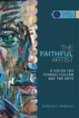 The Faithful Artist – A Vision for Evangelicalism and the Arts