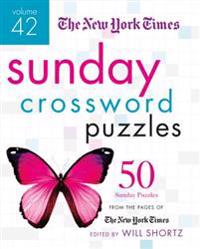 The New York Times Sunday Crossword Puzzles, Volume 42: 50 Sunday Puzzles from the Pages of the New York Times