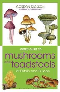Green Guide to Mushrooms And Toadstools Of Britain And Europe