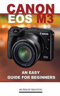 Canon EOS M3: An Easy Guide for Beginners