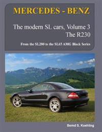 Mercedes-Benz, the Modern SL Cars, the R230: From the Sl280 to the Sl65 Amg Black Series