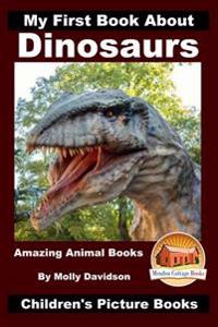 My First Book about Dinosaurs - Amazing Animal Books - Children's Picture Books