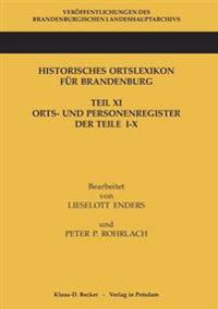 Historisches Ortslexikon Fur Brandenburg, Teil XI, Orts- Und Personenregister.