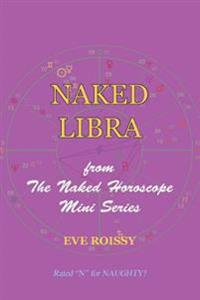 Naked Libra: From the Naked Horoscope Mini Series