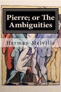 Pierre; Or the Ambiguities