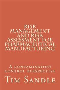 Risk Management and Risk Assessment for Pharmaceutical Manufacturing: A Contamination Control Perspective