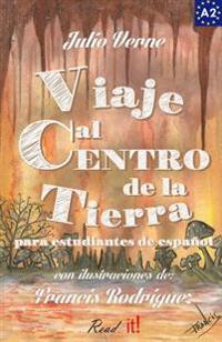 Viaje Al Centro de La Tierra Para Estudiantes de Espanol: Libro de Lectura Facil Nivel A2. Ilustrado