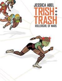 Trish Trash: Rollergirl from Mars