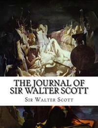 The Journal of Sir Walter Scott: Collected from Abbotsford