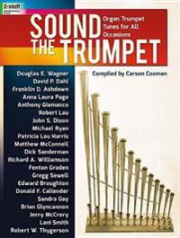 Sound the Trumpet: Organ Trumpet Tunes for All Occasions