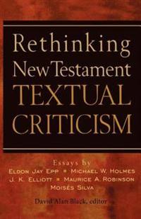 Rethinking New Testament Textual Criticism