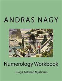 Numerology Workbook: Using Chaldean Mysticism