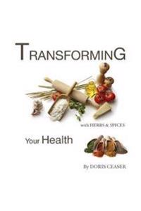 Transforming Your Health with Herbs & Spices