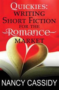 Quickies: Writing Short Fiction for the Romance Market
