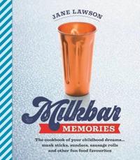 Milkbar memories - the cookbook of your childhood dreams...musk sticks, mil