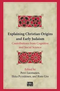 Explaining Christian Origins and Early Judaism