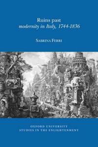 The Ruins Past: Modernity in Italy, 1744-1836