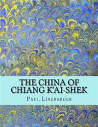 The China of Chiang K'Ai-Shek