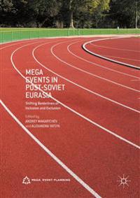 Mega Events in Post-Soviet Eurasia: Shifting Borderlines of Inclusion and Exclusion