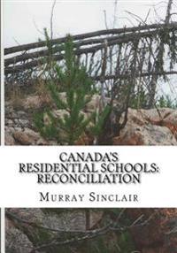 Canada?s Residential Schools: Reconciliation