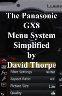 The Panasonic Gx8 Menu System Simplified
