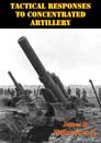 Tactical Responses To Concentrated Artillery