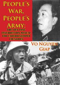 People's War, People's Army; The Viet Cong Insurrection Manual For Underdeveloped Countries