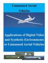 Applications of Digital Video and Synthetic Environments to Unmanned Aerial Vehicles
