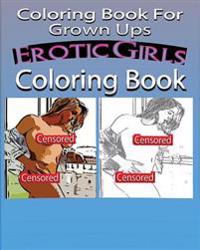 Coloring Book for Grown Ups: Erotic Girls Coloring Book