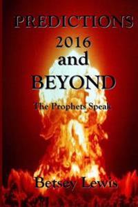 Predictions 2016 and Beyond: The Prophets Speak