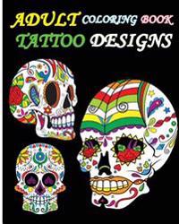 Adult Coloring Book Tattoo Designs: Sugar Skull Coloring Book 2016
