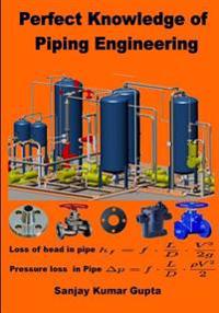 Perfect Knowledge of Piping Engineering: Piping Engineering